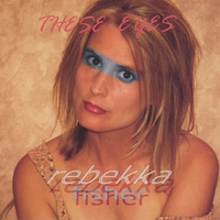 Rebekka Fisher : These Eyes