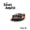 THE REBEL ANGELS: Come On