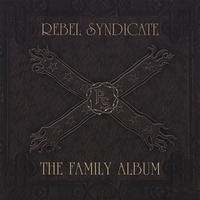 REBEL SYNDICATE: The Family Album