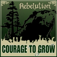 REBELUTION: Courage To Grow