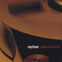 Recliner : Make a Friend