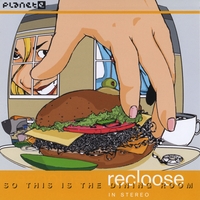 Recloose : So This Is The Dining Room