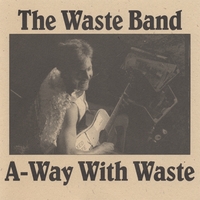 RECYCLEMAN & THE WASTE BAND: A-Way With Waste