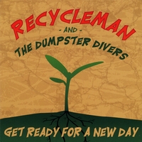 Recycleman and the Dumpster Divers : Get Ready for a New Day