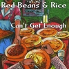 RED BEANS & RICE: Can't Get Enough