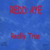 REDD AYE: Really True