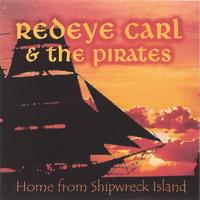 redeye carl & the pirates : home from shipwreck island