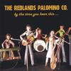 THE REDLANDS PALOMINO CO.: by the time you hear this ...we'll be gone