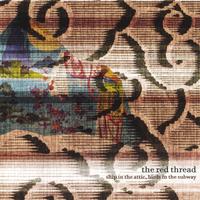 THE RED THREAD: ship in the attic, birds in the subway