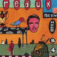 REDUX: Been Here Before