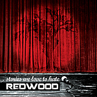 Redwood: Stories We Love to Hate