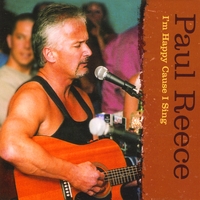 PAUL REECE: I'm happy cause I sing