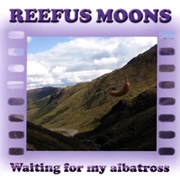 REEFUS MOONS: Waiting for My Albatross