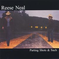 Reese Neal : Parting Shots & Such