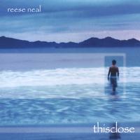 Reese Neal : thisclose