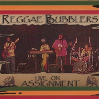 The Reggae Bubblers : Live On Assignment