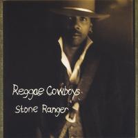 REGGAE COWBOYS: Stone Ranger