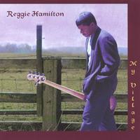 REGGIE HAMILTON: My Village