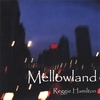 REGGIE HAMILTON: Mellowland