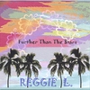 REGGIE L: FURTHER THAN THE STARS