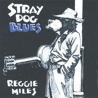 REGGIE MILES: Stray Dog Blues