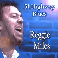 REGGIE MILES: 51 Highway Blues