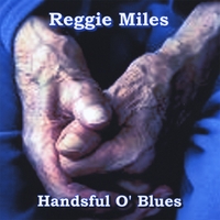 REGGIE MILES: Handsful O' Blues