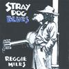 REGGIE MILES: Stray Dog Blues