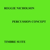 REGGIE NICHOLSON PERCUSSION CONCEPT: Timbre Suite