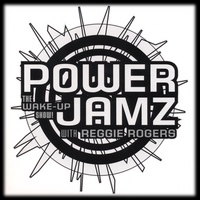 REGGIE ROGERS: Powerjamz the Wake Up Show II