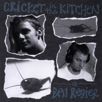BEN REGIER: Cricket In the Kitchen
