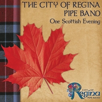 City of Regina Pipe Band : One Scottish Evening