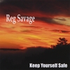 REG SAVAGE: Keep Yourself Safe