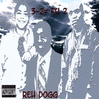 Reh Dogg : 3-2= Fu 2