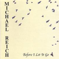 Michael Reich : Before I Let It Go