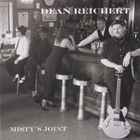 Dean Reichert : Misty's Joint