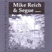 Mike Reich & Segue : Pushing Hard To The Shore