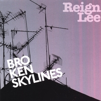 Reign Lee : Broken Skylines