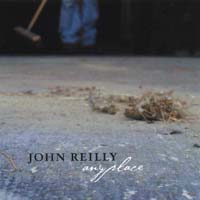JOHN REILLY: Anyplace