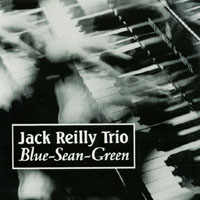 Jack Reilly Trio : Blue Sean Green