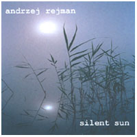 Andrew Rejman : Silent Sun