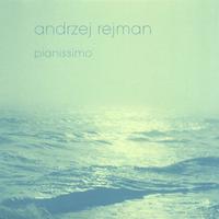 Andrzej Rejman : Pianissimo