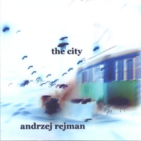 Andrzej Rejman : The City
