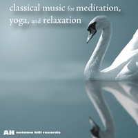 Various Artists : Classical Music for Meditation, Yoga, and Relaxation