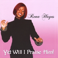 Rena Hayes : Yet Will I Praise Him