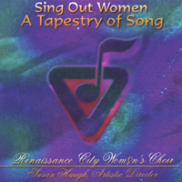 Renaissance City Wom+n's Choir : Sing Out Women: A Tapestry of Song