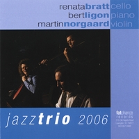 Renata Bratt, Bert Ligon, Martin Norgaard : Jazz Trio 2006