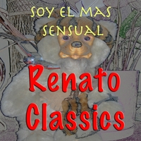 Renato : Soy El Mas Sensual - Renato Classics