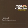REND COLLECTIVE EXPERIMENT: ORGANic Family Hymnal Part 2