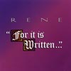 RENE: For it is Written...